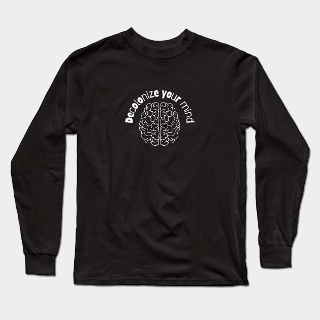 Decolonize Your Mind Long Sleeve T-Shirt by Soul B Designs